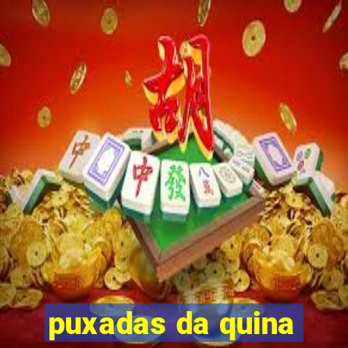 puxadas da quina